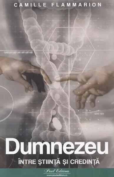 Dumnezeu - între știință și credință - Paperback brosat - Camille Flammarion
