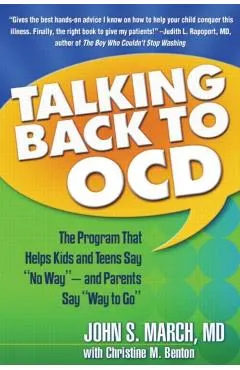 Talking Back to Ocd: The Program That Helps Kids and Teens Say No Way -- And Parents Say Way to Go
