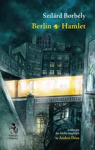 Berlin • Hamlet - Paperback brosat - Szilárd Borbély