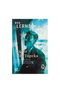 Școala din Topeka - Paperback brosat - Ben Lerner