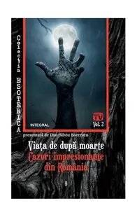 Viața de după moarte. Cazuri impresionante din România. Esoterica - Paperback brosat - Dan-Silviu Boerescu