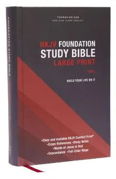 Nkjv, Foundation Study Bible, Large Print, Hardcover, Red Letter, Comfort Print: Holy Bible, New King James Version