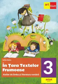 In Tara textelor Frumoase. Atelier de limba si literatura romana