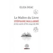 Le Maitre du Livre: Stephane Mallarme et les sorts d’Un coup de Des