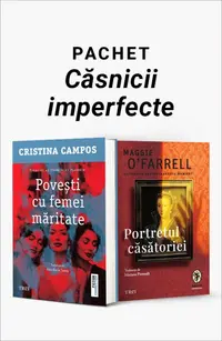 Pachet Căsnicii imperfecte. Povești cu femei măritate/Portretul căsătoriei
