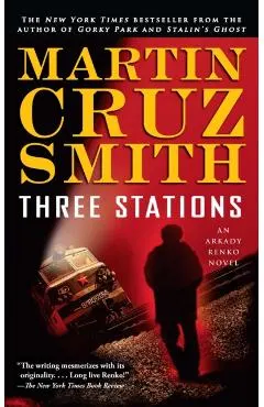 Three Stations, 7: An Arkady Renko Novel