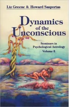 Dynamics of the Unconscious: Seminars in Psychological Astrology, Vol. 2