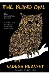 Blind Owl (Authorized by the Sadegh Hedayat Foundation - First Translation Into English Based on the Bombay Edition)