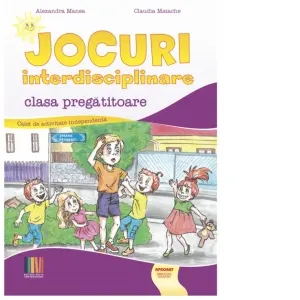 Jocuri interdisciplinare pentru clasa pregatitoare. Caiet de activitate independenta