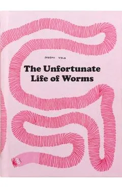 The Unfortunate Life of Worms