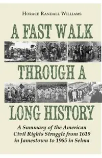 A Fast Walk Through a Long History: A Summary of the American Civil Rights Struggle from 1619 in Jamestown to 1965 in Selma