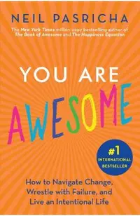 You Are Awesome: How to Navigate Change, Wrestle with Failure, and Live an Intentional Life