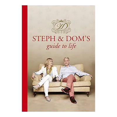 Steph and Dom's guide to life