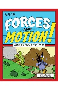 Explore Forces and Motion!: With 25 Great Projects