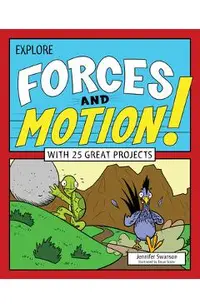 Explore Forces and Motion!: With 25 Great Projects