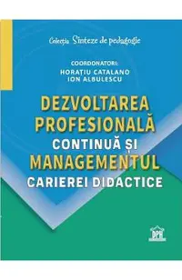Dezvoltarea profesionala continua si managementul carierei didactice