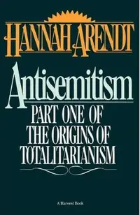 Antisemitism: Part One of the Origins of Totalitarianism