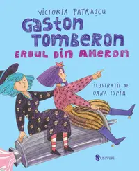 Gaston Tomberon Eroul din Aheron - Hardcover - Victoria Pătraşcu