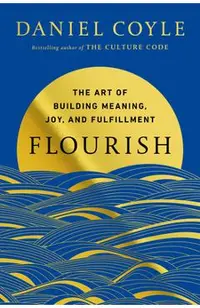 Flourish: The Art of Building Meaning, Joy, and Fulfillment