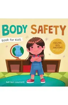 Body Safety Book for Kids: A Children's Picture Book about Personal Space, Body Bubbles, Safe Touching, Private Parts, Consent and Respect