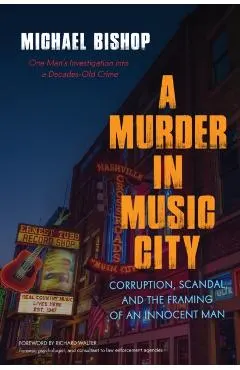 A Murder in Music City: Corruption, Scandal, and the Framing of an Innocent Man