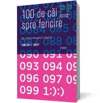 100 de căi spre fericire. Un ghid pentru oamenii ocupaţi