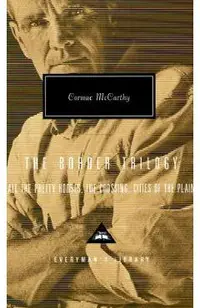 The Border Trilogy: All the Pretty Horses, the Crossing, Cities of the Plain