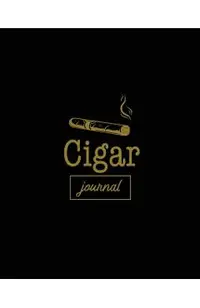 Cigar Journal: Cigars Tasting & Smoking, Track, Write & Log Tastings Review, Size, Name, Price, Flavor, Notes, Dossier Details, Afici