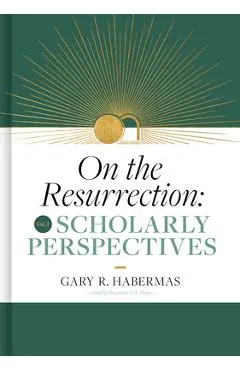 On the Resurrection, Volume 3: Scholarly Perspectives Volume 3
