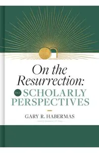 On the Resurrection, Volume 3: Scholarly Perspectives Volume 3