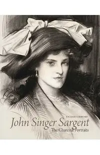 John Singer Sargent: The Charcoal Portraits