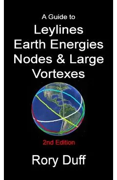 A guide to Leylines, Earth Energy lines, Nodes & Large Vortexes