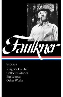William Faulkner: Stories (Loa #375): Knight's Gambit / Collected Stories / Big Woods / Other Works