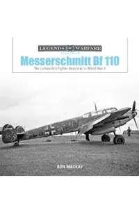 Messerschmitt Bf 110: The Luftwaffe's Fighter Destroyer in W