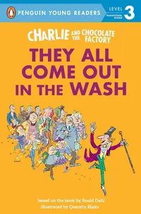 Charlie and the Chocolate Factory: They All Come Out in the Wash (Penguin Young Readers, Level 3)