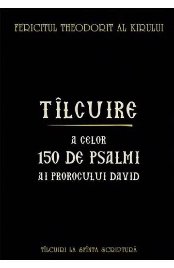 Tîlcuire a celor o sută cincizeci de psalmi ai Prorocului Împărat David
