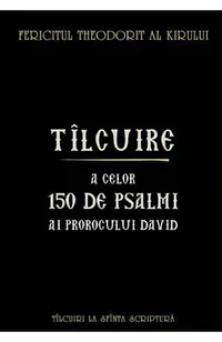 Tîlcuire a celor o sută cincizeci de psalmi ai Prorocului Împărat David