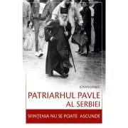 Patriarhul Pavle al Serbiei. Sfintenia nu se poate ascunde