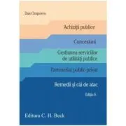 Achizitii publice. Concesiuni. Gestiunea serviciilor de utilitati publice. Parteneriat public-privat. Remedii si cai de atac. Editia 8