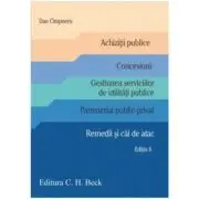 Achizitii publice. Concesiuni. Gestiunea serviciilor de utilitati publice. Parteneriat public-privat. Remedii si cai de atac. Editia 8