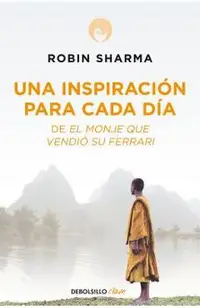 Una Inspiraci�n Para Cada D�a de El Monje Que Vendi� Su Ferrari / Daily Inspiration from the Monk Who Sold His Ferrari