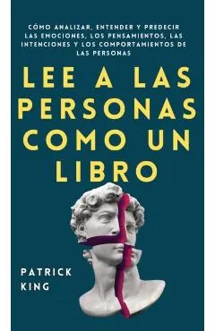 Lee a las personas como un libro: C�mo analizar, entender y predecir las emociones, los pensamientos, las intenciones y los comportamientos de las per