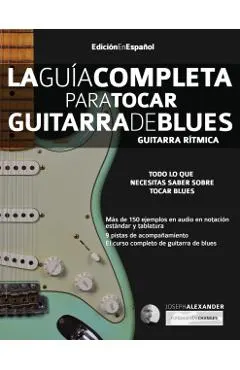 La guía completa para tocar guitarra de blues Libro 1: Guitarra rítmica