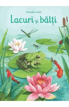 Lacuri si balti. Descopar lumea