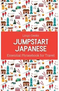 Jumpstart Japanese Essential Phrasebook for Travel