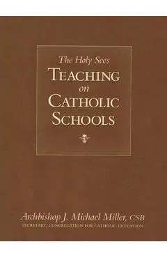 The Holy See's Teaching on Catholic Schools