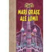 100 Mari orase ale lumii