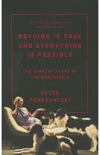 Nothing Is True and Everything Is Possible: The Surreal Heart of the New Russia