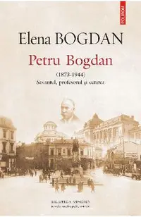 eBook Petru Bogdan (1873-1944) Savantul, profesorul si cetatea
