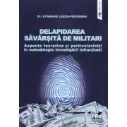 Delapidarea savarsita de militari. Aspecte teoretice si particularitati in metodologia investigarii infractiunii